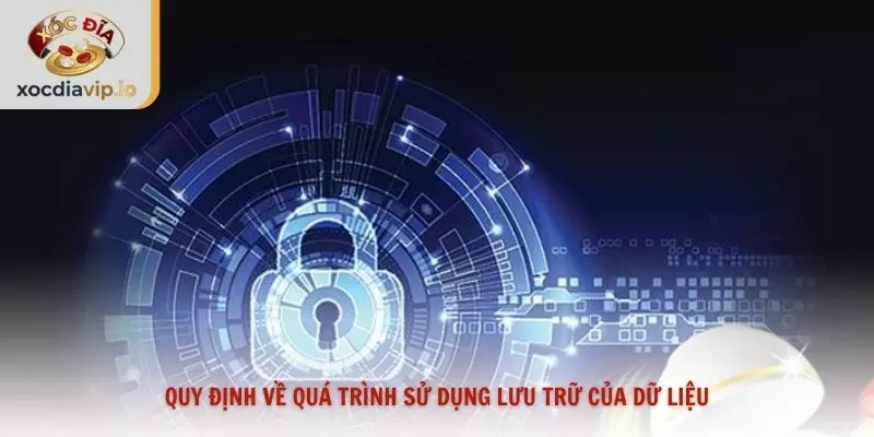 Quy định về quá trình sử dụng lưu trữ của dữ liệu