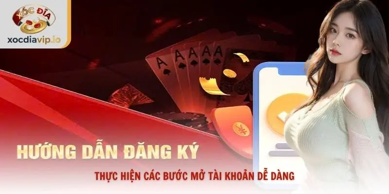 Thực hiện các bước mở tài khoản dễ dàng