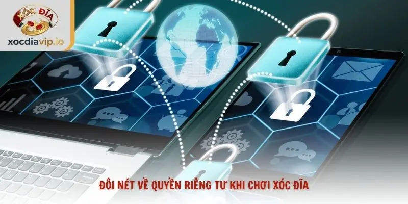 Đôi nét về quyền riêng tư khi chơi xóc đĩa