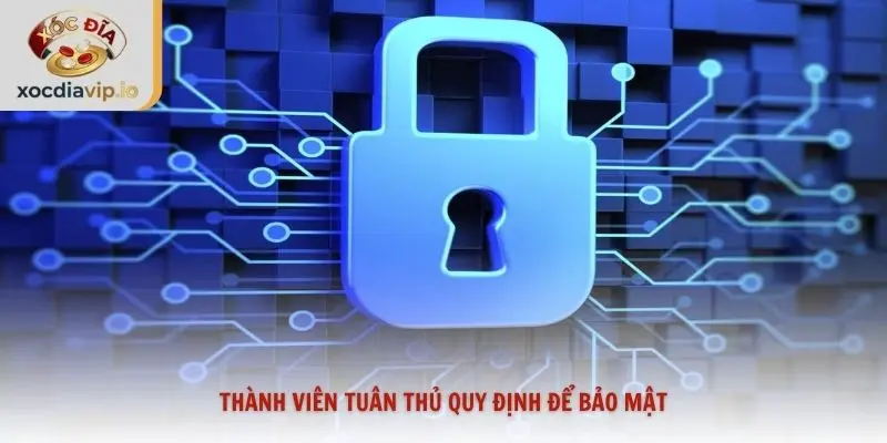 Thành viên tuân thủ quy định để bảo mật