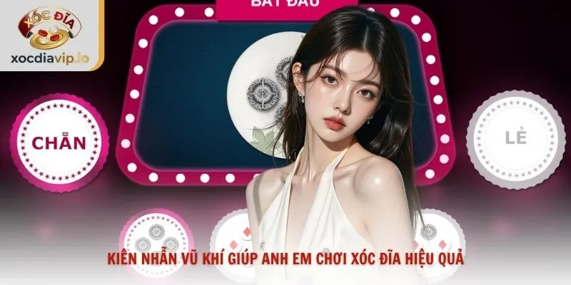 Kiên nhẫn vũ khí giúp anh em chơi xóc đĩa hiệu quả